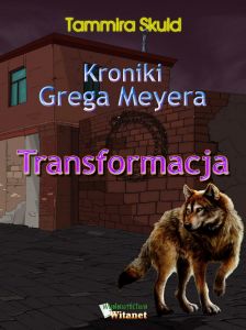 Kroniki Grega Meyera, tom I: TRANSFORMACJA