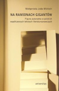 Na ramionach gigantów. Figura autorytetu w polskich tekstach literaturoznawczych