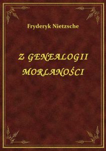 Z Genealogii Moralności