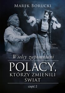 Wielcy zapomniani. Polacy, którzy zmienili świat 2