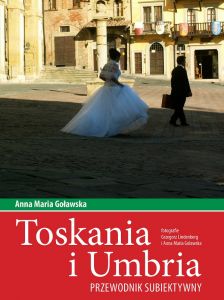 Toskania i Umbria. Przewodnik subiektywny