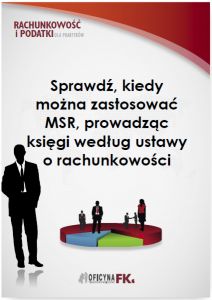 Sprawdź, kiedy można zastosować MSR, prowadząc księgi według ustawy o rachunkowości