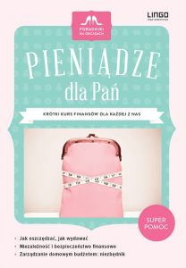 Pieniądze dla Pań. Krótki kurs finansów dla każdej z nas. Ebook