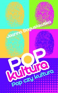 Popkultura - pop czy kultura