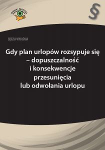 Sędzia wyjaśnia: Gdy plan urlopów rozsypuje się