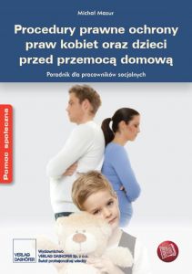 Procedury prawne ochrony praw kobiet oraz dzieci przed przemocą domową