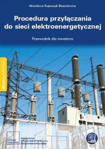 Procedura przyłączania do sieci elektroenergetycznej. Przewodnik inwestora