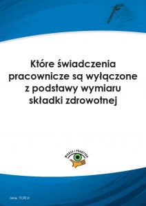 Które świadczenia pracownicze są wyłączone z podstawy wymiaru składki zdrowotnej
