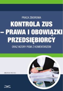 Kontrola ZUS - prawa i obowiązki przedsiębiorcy  oraz wzory pism z komentarzem