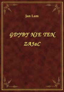 Gdyby Nie Ten Zając