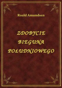 Zdobycie Bieguna Południowego
