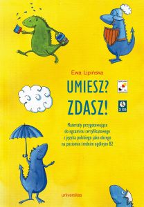 Umiesz? Zdasz! Materiały przygotowujące do egzaminu certyfikatowego z języka polskiego jako obcego n