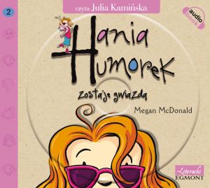 Hania Humorek zostaje gwiazdą