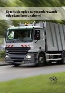 Egzekucja opłat za gospodarowanie odpadami komunalnymi