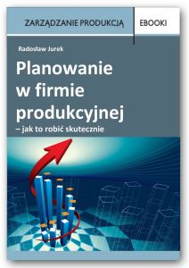 Planowanie w firmie produkcyjnej - jak to robić skutecznie