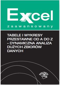 Tabele i wykresy przestawne od A do Z - dynamiczna analiza dużych zbiorów danych