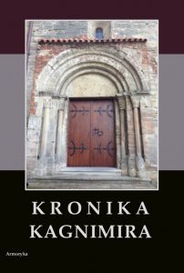 Kronika Kagnimira to jest dzieje czterech pierwszych królów chrześcijańskich w Polsce, w wieku XI pi