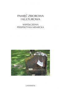 Pamięć zbiorowa i kulturowa. Współczesna perspektywa niemiecka