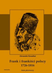 Frank i frankiści polscy 1726-1816. Monografia historyczna osnuta na źródłach archiwalnych i rękopiś