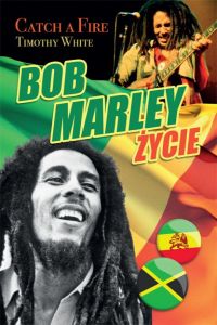 Bob Marley - Życie. Catch a fire