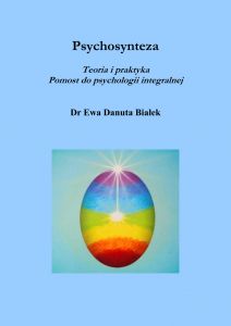 Psychosynteza. Teoria i praktyka. Pomost do psychologii integralnej