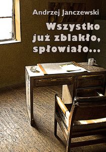 Wszystko już zblakło, spłowiało...