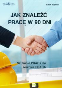 Jak Znaleźć Pracę w 90 Dni