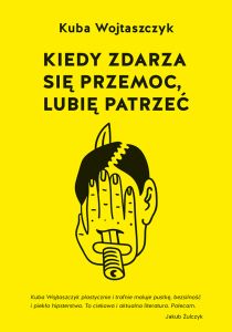 Kiedy zdarza się przemoc, lubię patrzeć