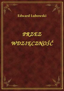 Przez Wdzięczność