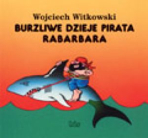 Burzliwe dzieje pirata Rabarbara