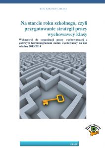Na starcie roku szkolnego, czyli przygotowanie strategii pracy wychowawcy klasy. Wskazówki do organi