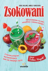 Zsokowani. 100 przepisów na soki, smoothies i zielone koktajle