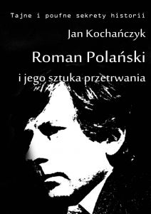 Roman Polański i jego sztuka przetrwania