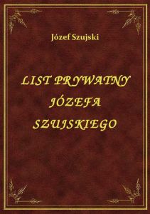 List Prywatny Józefa Szujskiego